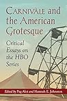 Carnivale and the American Grotesque: Critical Essays on the HBO Series
