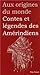 Contes et légendes des Amérindiens