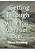 Getting Through What You Ca...