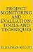 PROJECT MONITORING AND EVALUATION; TOOLS AND TECHNIQUES by ELIZAPHAN NUGUTI