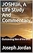 JOSHUA, A Life Study And Commentary: Outstanding Men of the Bible