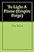 To Light A Flame (Empire Forge Book 1)