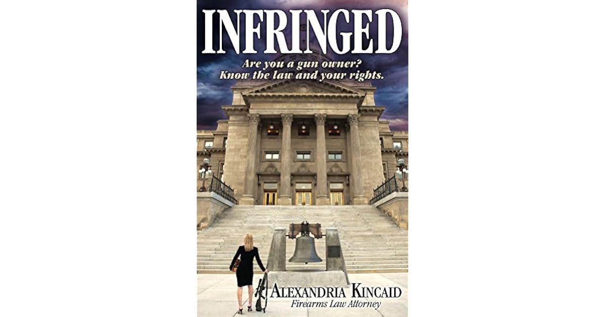 Infringed Are You A Gun Owner Know The Law And Your Rights - 