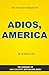 Adios, America (Book Summary)