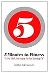 5 Minutes to Fitness: "A No Fluff, No Hype Fix for Staying Fit"