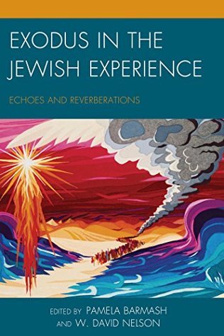 Exodus in the Jewish Experience: Echoes and Reverberations (Kindle Edition)