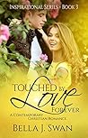 Touched by Love Forever (Inspirational Series #3) Touched by Love Forever (Inspirational Series #3)