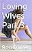 Loving WIves Part 3