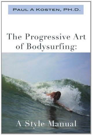 The Progressive Art of Bodysurfing: A Style Manual (Paperback)