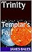 Trinity: Templar's Fall