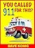 You Called 9-1-1 For This? (You Called 9-1-1 For... Book 2)