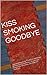 KISS SMOKING GOODBYE by Carol Francis