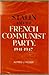 Stalin and the French Communist Party, 1941-1947 by Alfred J. Rieber