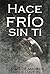 Hace frío sin ti: Poemas de Amor de Roque Dalton (Spanish Edition)