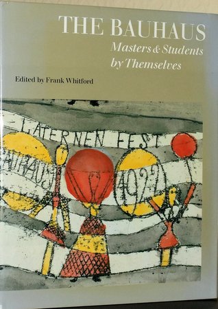 The Bauhaus: Masters & Students by Themselves (Hardcover)