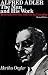 Alfred Adler, the Man and His Work