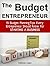 The Budget Entrepreneur: 15 Budget Planning Tips Every Entrepreneur Should Know For Starting a Business (The Budget Entrepreneur, The Suitcase Entrepreneur, business books)