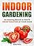 Indoor Gardening: An Amazing Manual on How To Grow Tomatoes At Your Home (indoor gardening, indoor herb gardening, gardening indoors)