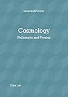 Cosmology: Philosophy & Physics