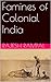 Famines of Colonial India (...