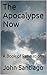 The Apocalypse Now: A Book of Revelations