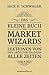 Das kleine Buch der Market Wizards - Lektionen von den größten Tradern aller Zeiten