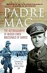 Padre Mac: The Autobiography of Murdo Ewen Macdonald of Harris