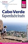 Reise Know-How Cabo Verde - Kapverdische Inseln: Reiseführer für individuelles Entdecken (German Edition)