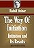 The Way Of Initiation & Initiation And Its Results (Timeless Wisdom Collection)
