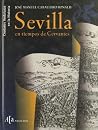 Sevilla en tiempos de Cervantes (Ciudades Andaluzas En La Historia) (Spanish Edition) Sevilla en tiempos de Cervantes (Ciudades Andaluzas En La Historia) (Spanish Edition)