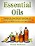 Essential Oils: Great Beginners Guide with Essential Oils Recipes. How to Lose Weight and How to Deal With Stress (Essential Oils, Essential Oils for Beginners, Essential Oils Books)