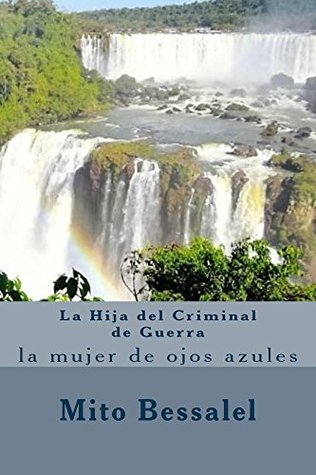 La Hija del Criminal de Guerra: la mujer de ojos azules (Spanish Edition)