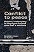 Conflict to peace: Politics and society in Northern Ireland over half a century
