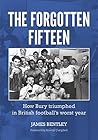 The Forgotten Fifteen: How Bury Triumphed in British Football's Worst Year