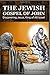 The Jewish Gospel of John: Discovering Jesus, King of All Israel (All Books by Dr. Eli Lizorkin-Eyzenberg)