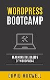 Wordpress: Bootcamp - Learn the Basics of Wordpress in Two Weeks (FREE Books, Wordpress For Beginners, Wordpress Development)