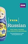 Talk Russian: The Ideal Course for Absolute Beginners (English and Russian Edition)