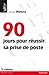 90 jours pour réussir sa prise de poste (Village Mondial) (French Edition)