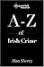 The A-Z of Irish Crime