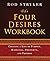 The Four Desires Workbook
