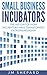 Small Business Incubators by J. Michael Shepard