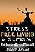 Stress Free Living & Sufism by Joseph Arouet