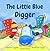 The Little Blue Digger (Truck Tales with a Heart)