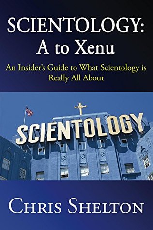 Scientology: A to Xenu: An Insider's Guide to What Scientology is Really All About (Kindle Edition)