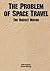 The Problem of Space Travel: The Rocket Motor (The NASA History Series)