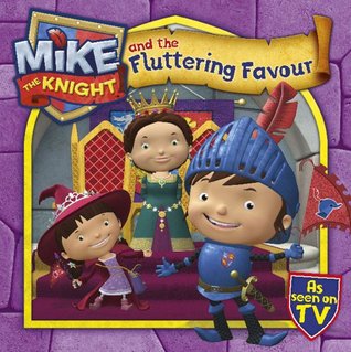 Mike the Knight and the Fluttering Favour (Paperback)