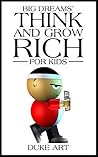 Big Dreams' Think And Grow Rich For Kids by Duke Art