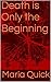 Death is Only the Beginning