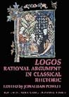 Logos: Rational Argument in Classical Rhetoric (BICS Supplement 96) (Volume 96) (Bulletin of the Institute of Classical Studies Supplements)
