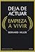 Deja de actuar, empieza a vivir by Bernard Hiller